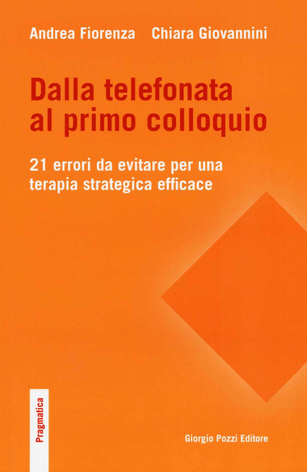 Dalla telefonata al primo colloquio. 21 errori da evitare per una terapia strategica efficace