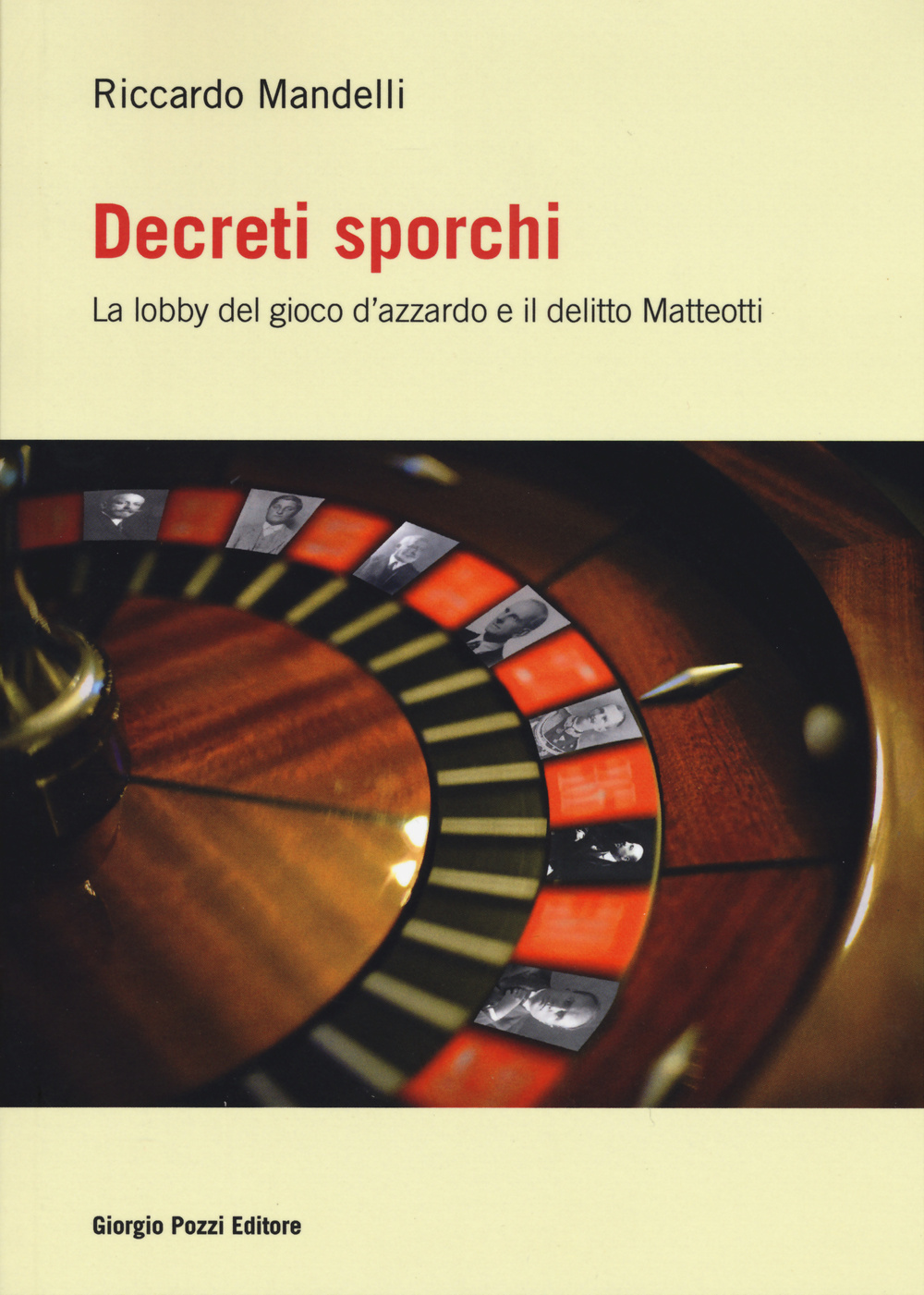 Decreti sporchi. La lobby del gioco d'azzardo e il delitto Matteotti