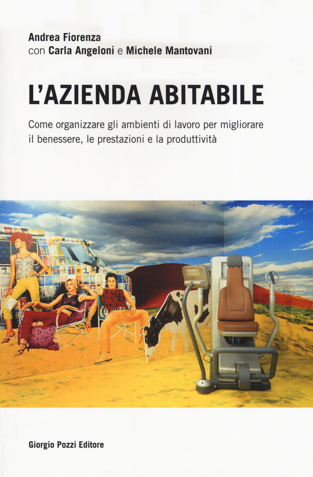 L'azienda abitabile. Come organizzare gli ambienti di lavoro per migliorare il benessere, le prestazioni e la produttività