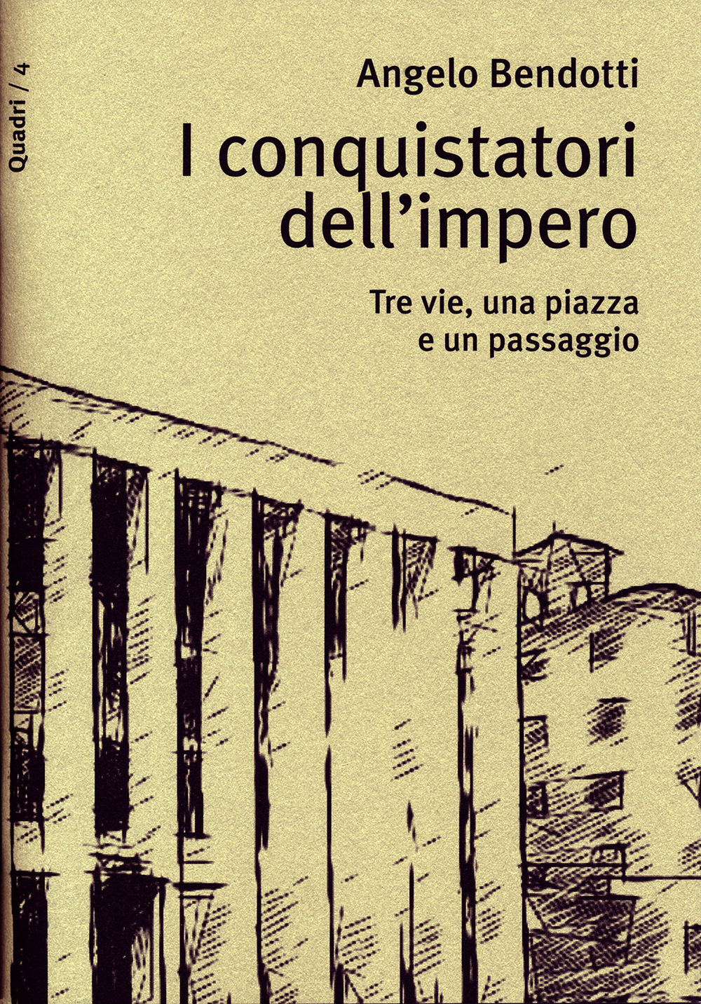 I conquistatori dell'impero. Tre vie, una piazza e un passaggio