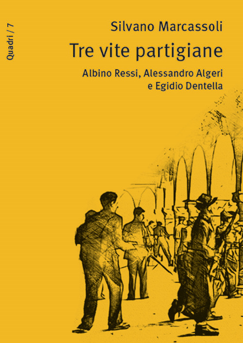 Tre vite partigiane. Albino Ressi, Alessandro Algeri e Egidio Dentella