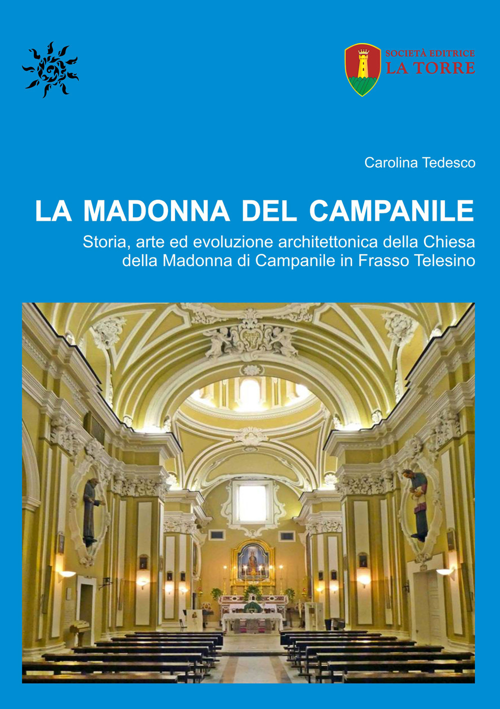 La Madonna del Campanile. Storia, arte ed evoluzione architettonica della Chiesa della Madonna di Campanile in Frasso Telesino