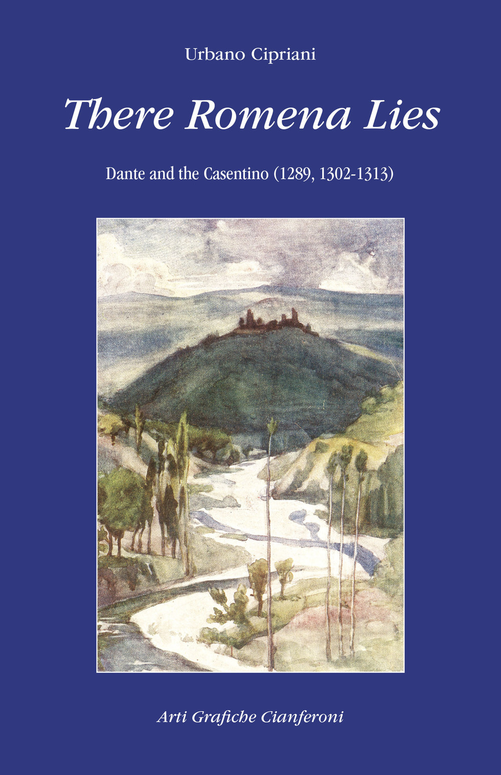 There Romena Lies. Dante and the Casentino (1289, 1302-1313)