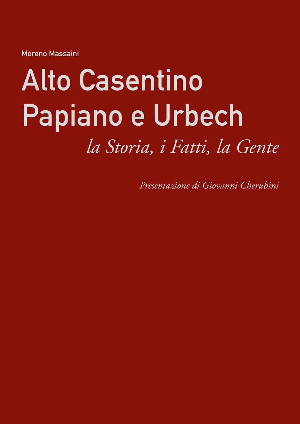 Alto Casentino Papiano e Urbech. La storia, i fatti, la gente