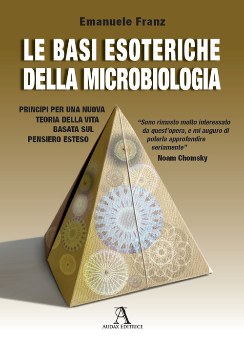 Le basi esoteriche della microbiologia. Principi per una nuova teoria della vita basata sul Pensiero Esteso