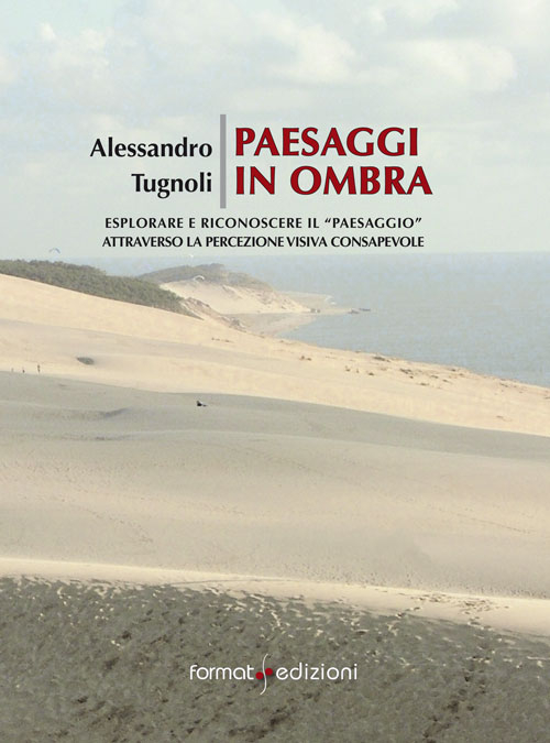 Paesaggi in ombra. Imparare a riconoscere il «paesaggio» attraverso la percezione visiva consapevole