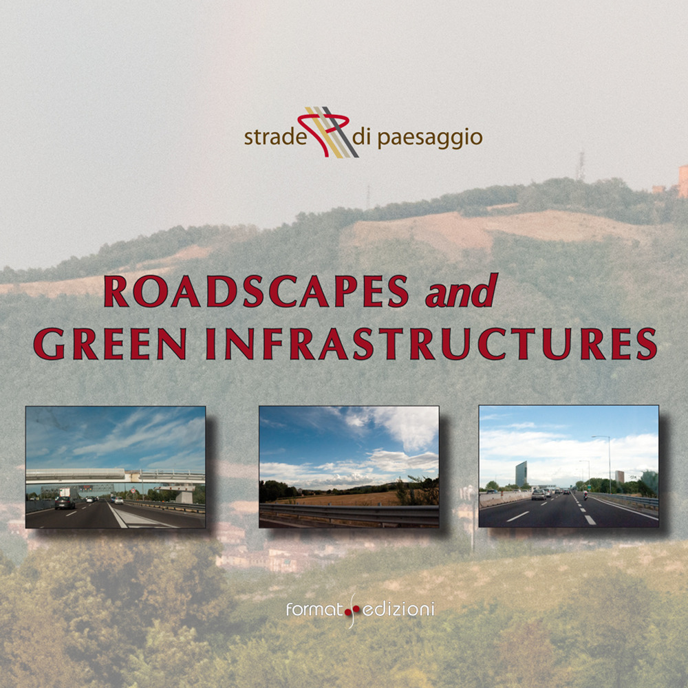 Strade di paesaggio. «Roadscapes and green infrastructures». Atti del Convegno (Bologna, 25 gennaio 2017)