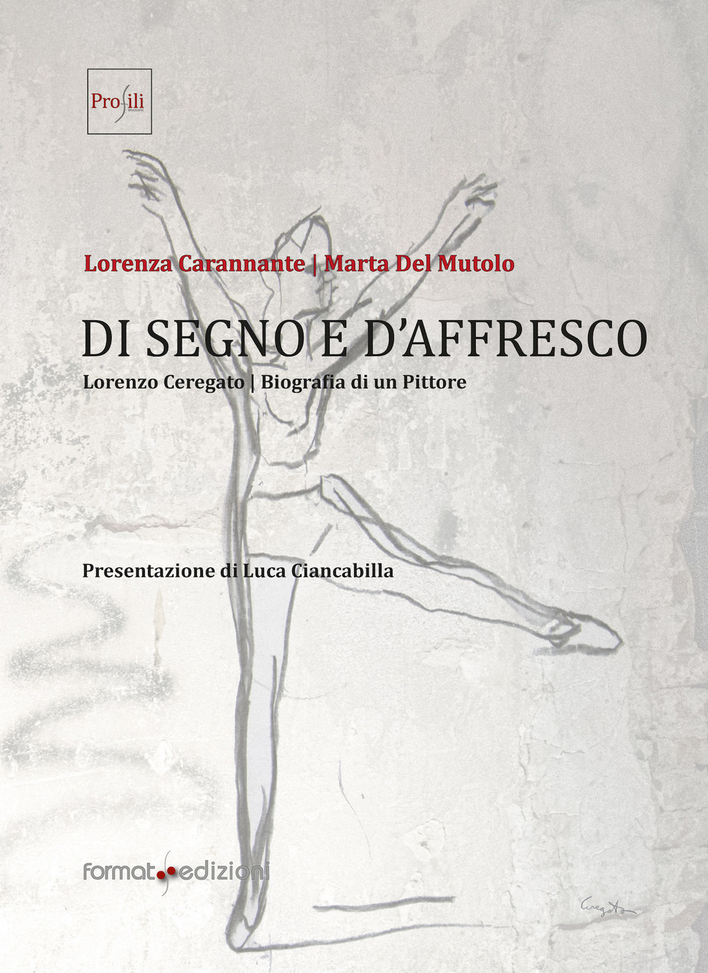 Di segno e d'affresco. Lorenzo Ceregato. Biografia di un pittore