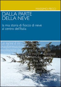 Dalla parte della neve. La mia storia di fiocco di neve al centro dell'Italia