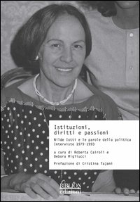 Istituzioni, diritti e passioni. Nilde Iotti e le parole della politica. Interviste 1979-1993