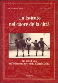 Un istituto nel cuore della città. 125 anni di vita dell'istituzione per i ciechi a Reggio Emilia