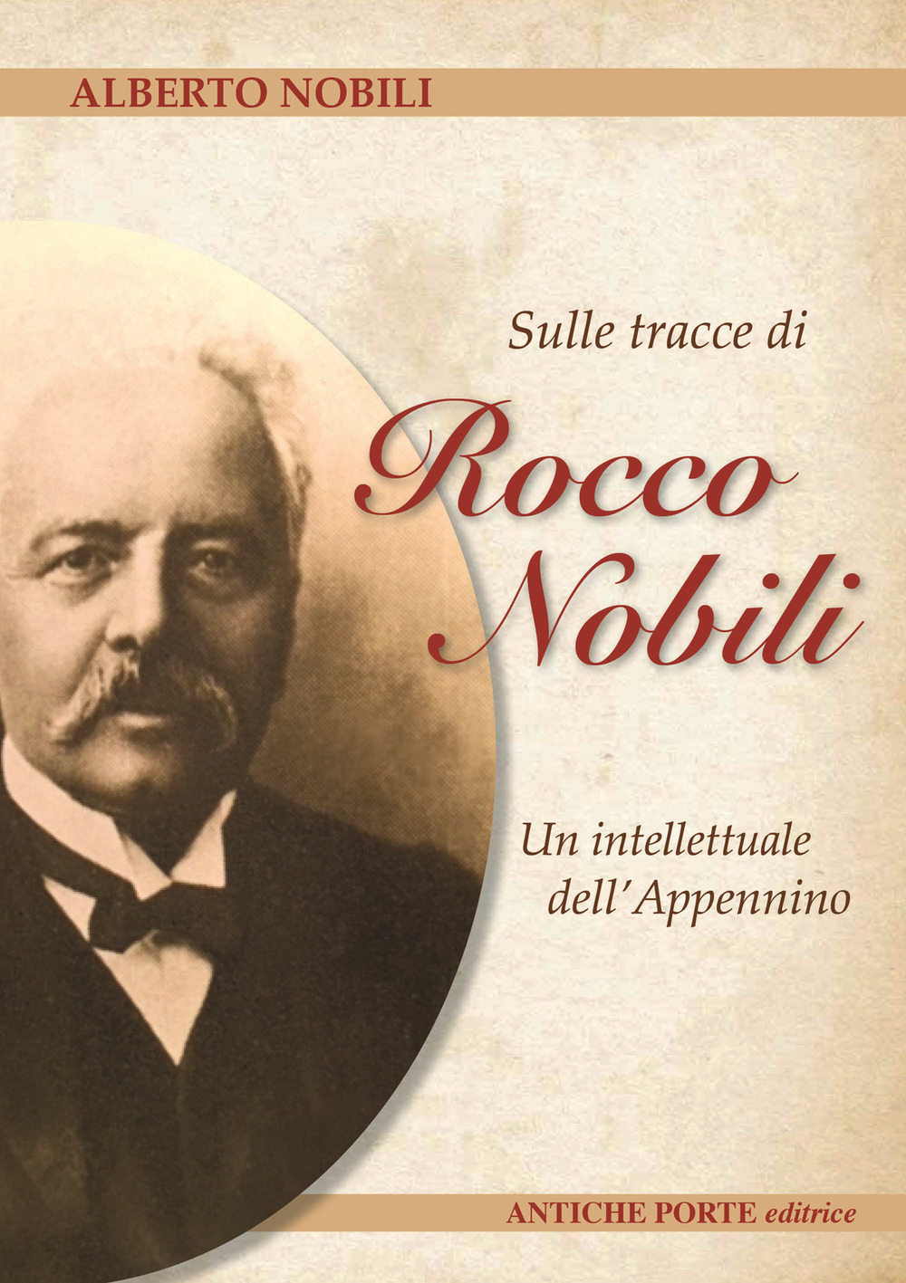 Sulle tracce di Rocco Nobili. Un intellettuale dell' Appennino