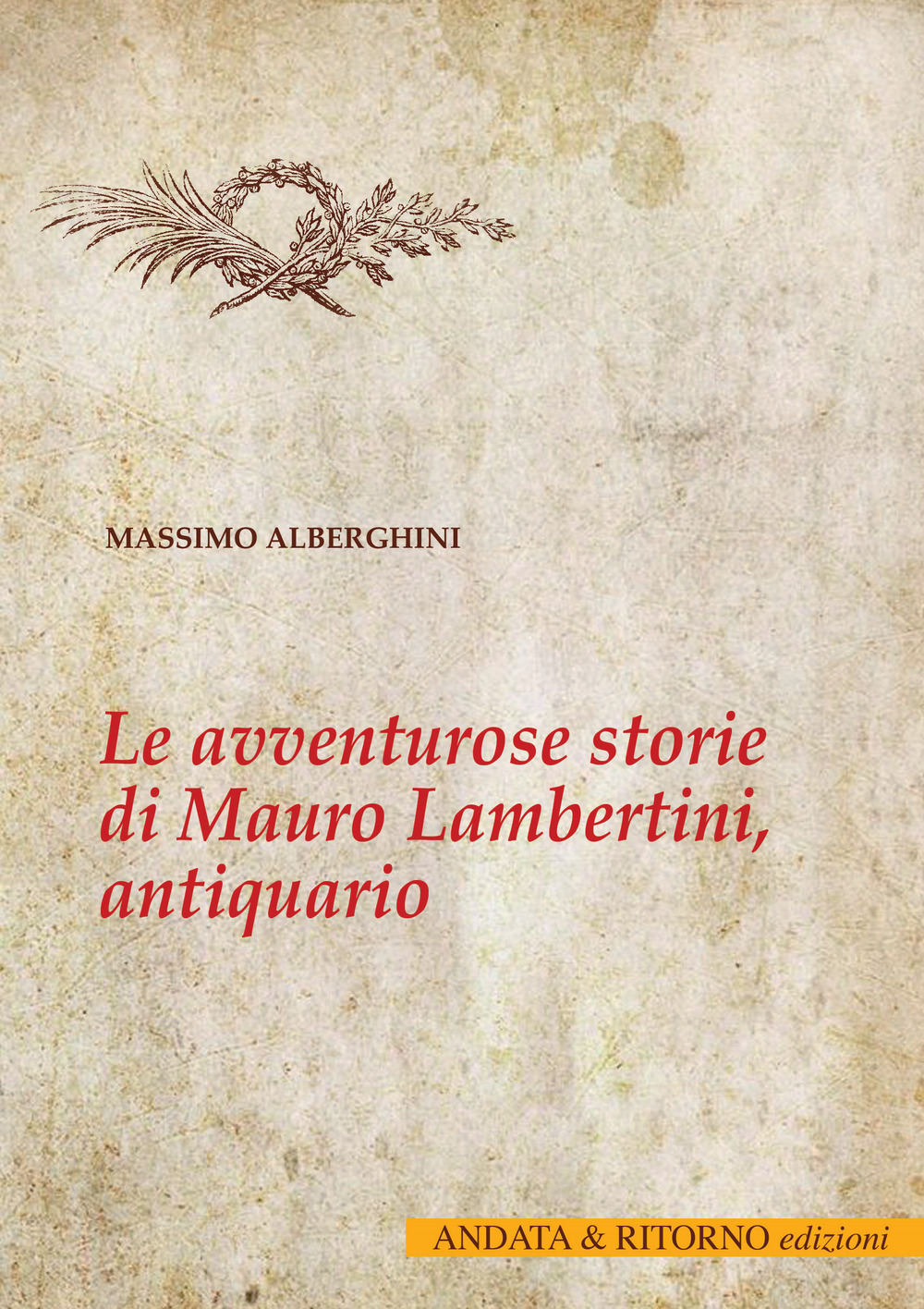 Le avventurose storie di Mauro Lambertini, antiquario