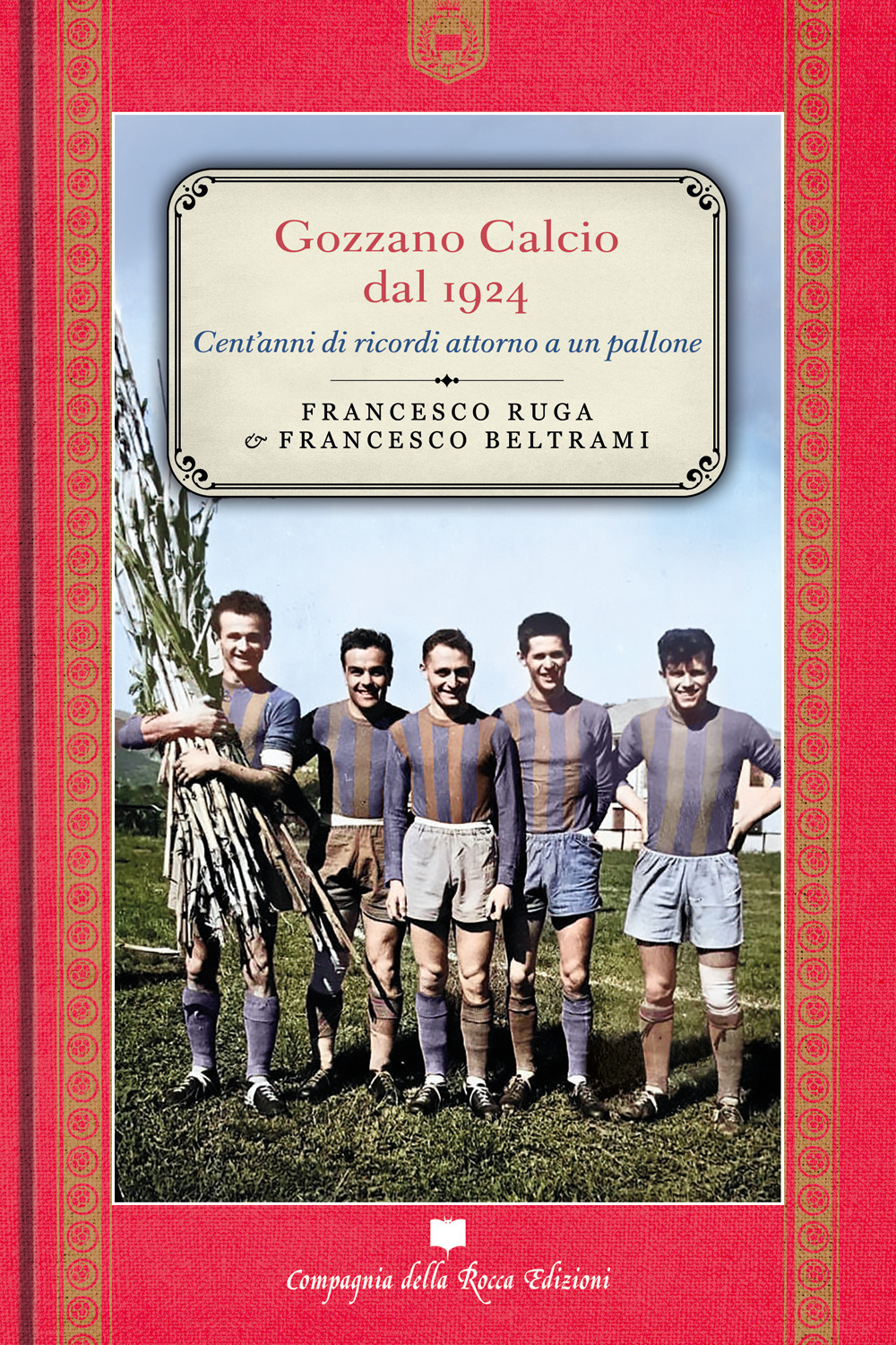 Gozzano calcio dal 1924. Cent'anni di ricordi attorno a un pallone