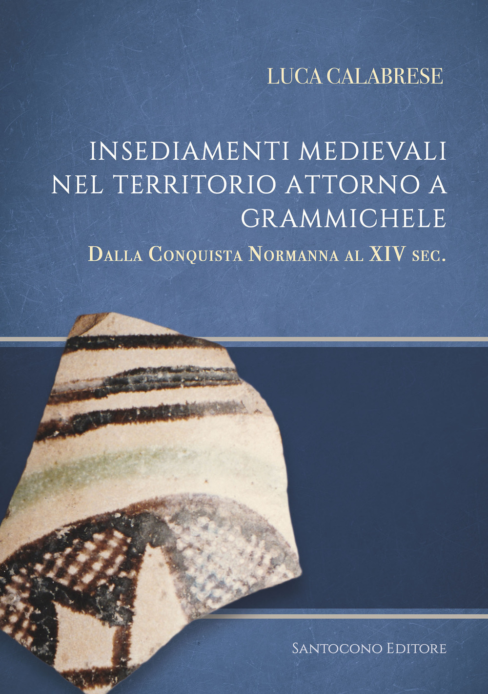 Insediamenti medievali nel territorio attorno a Grammichele. Dalla conquista normanna al XIV sec.