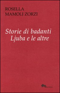 Storie di badanti. Ljuba e la altre