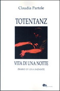 Totentanz. Vita di una notte. Diario di una badante