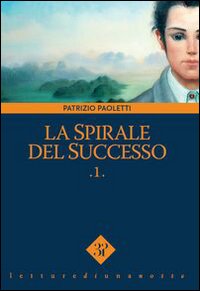 La spirale del successo. Vol. 1