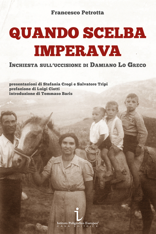 Quando Scelba imperava. Inchiesta sull'uccisione di Damiano Lo Greco