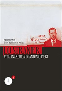 Lo stranier. Vita anarchica di Antonio Cieri