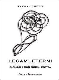 Legami eterni. Dialoghi con nobili entità