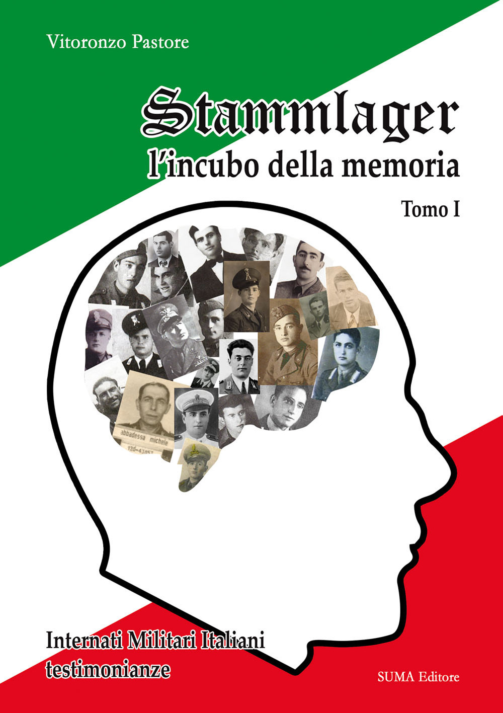 Stammlager l'incubo della memoria. Internati militari italiani testimonianze. Vol. 1