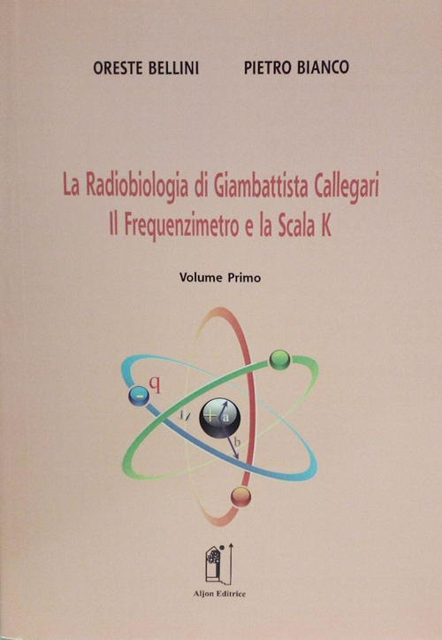 La radiobiologia di Giambattista Callegari. Vol. 1: Il frequenzimetro e la scala K