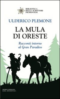 La mula di Oreste. Racconti intorno al Gran Paradiso