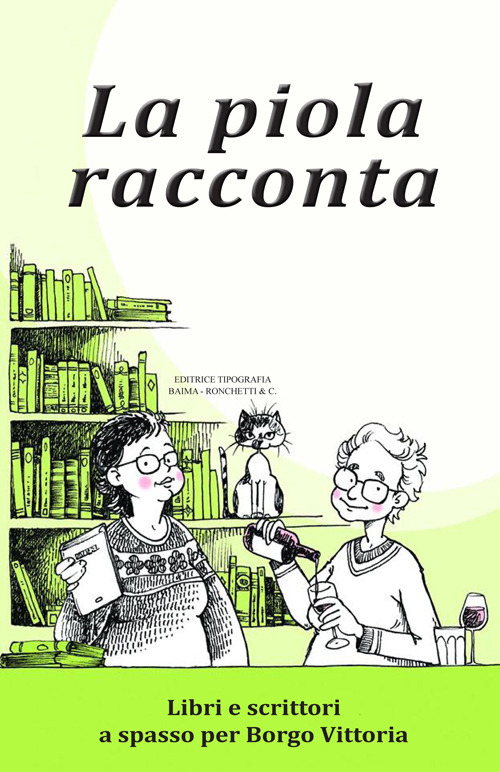 La piola racconta. Libri e scrittori a spasso per Borgo Vittoria