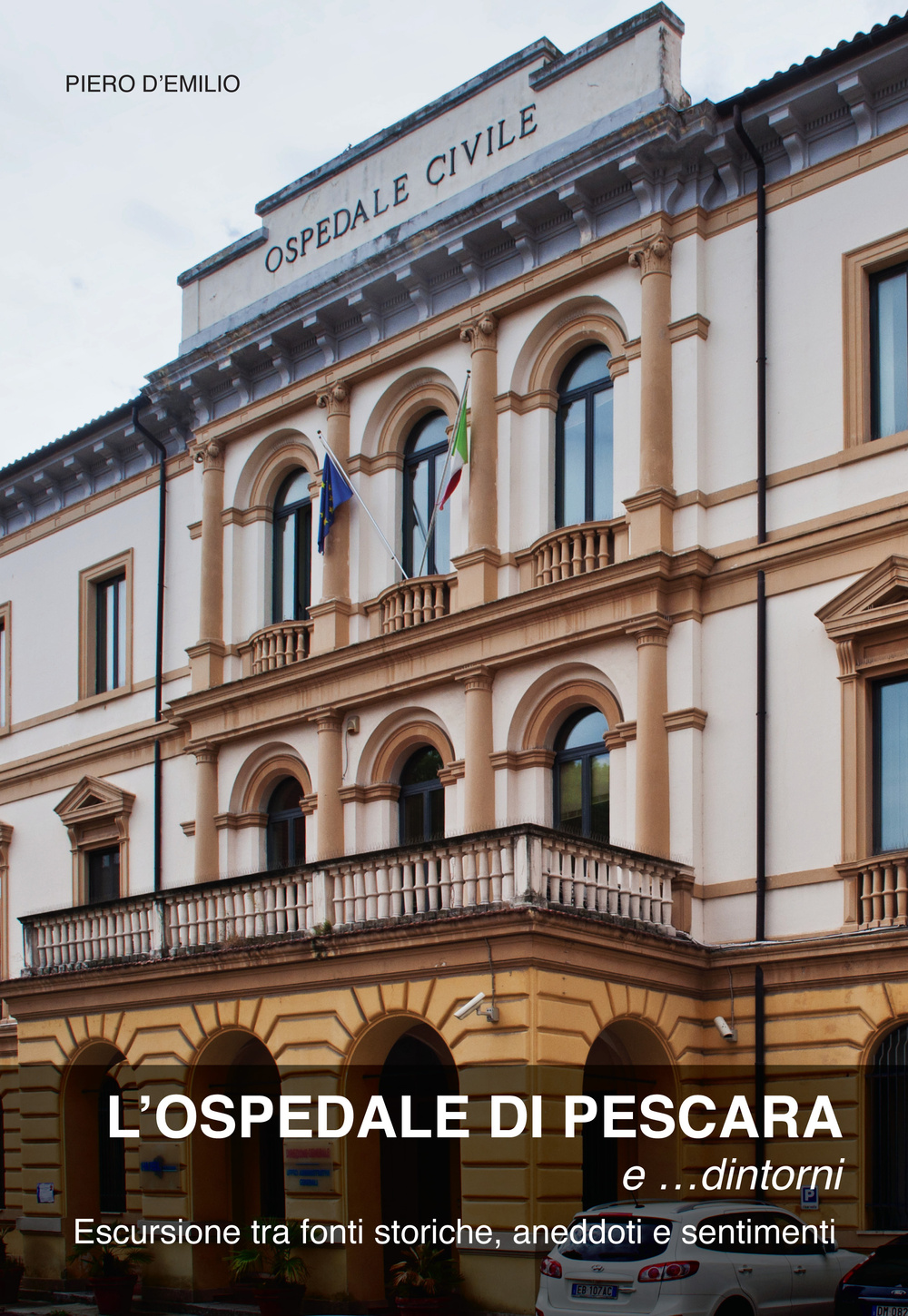 L'ospedale di Pescara e... dintorni. Escursioni tra fonti storiche, aneddoti e sentimenti