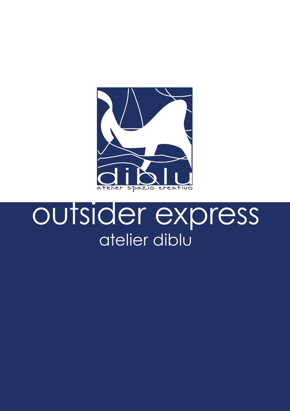 Outsider express. Atelier Diblu. Catalogo della mostra (Melegnano, 25 settembre-4 ottobre 2015). Ediz. italiana e inglese