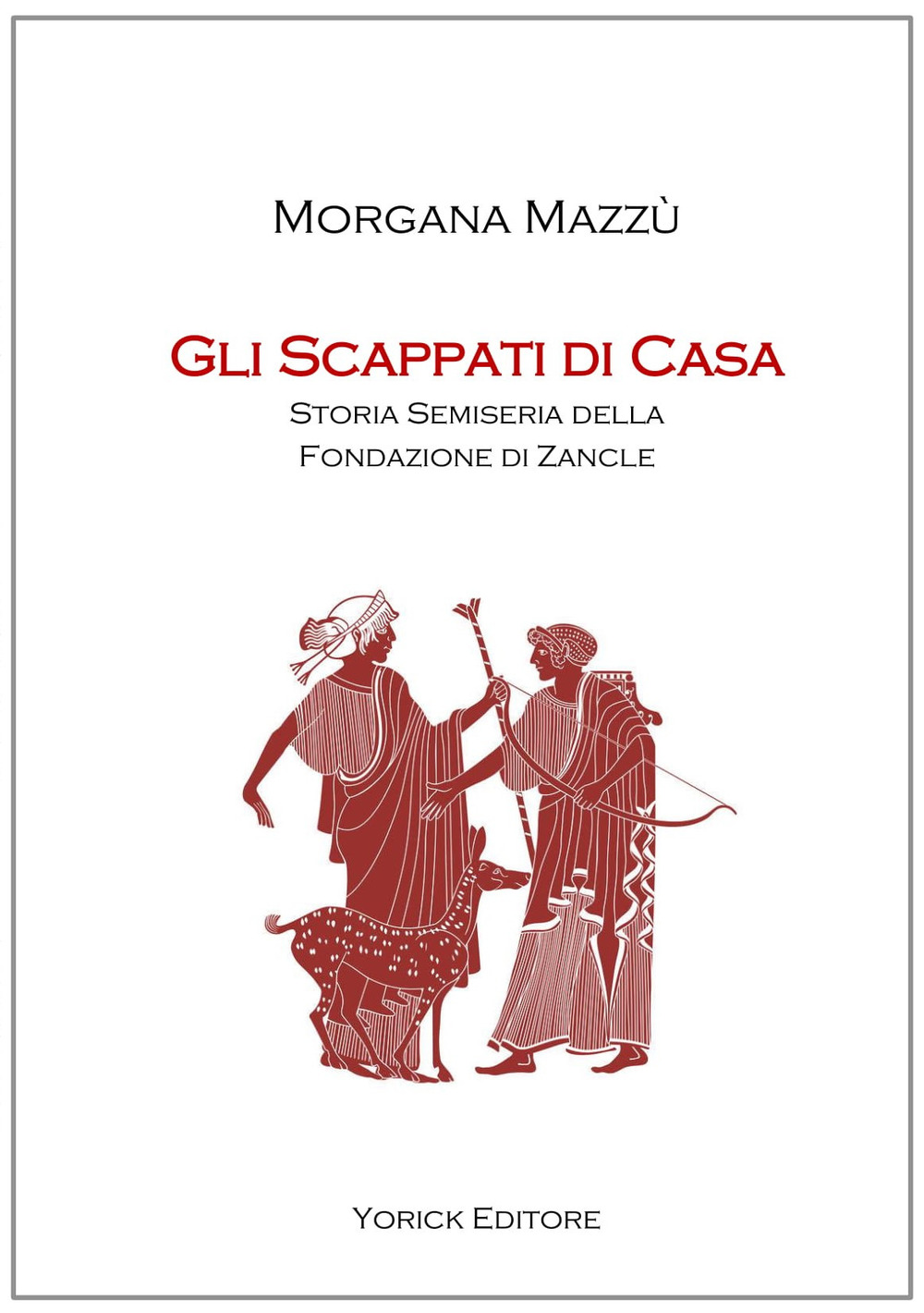 Gli scappati di casa. Storia semiseria della fondazione di Zancle