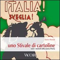 Italia! Sveglia! Uno stivale di cartoline. Tutti i simboli della nostra patria. Ediz. illustrata