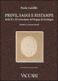 Prove, saggi e ristampe della II e III emissione del regno di Sardegna. Studio e catalogazione. Ediz. italiana e inglese