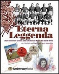 Eterna leggenda. Storie e memorie Granata dalle collezioni del Museo Grande Torino