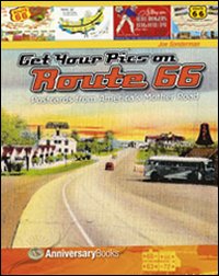 Get your pics on route 66. Postcards from America's mother road. Ediz. illustrata