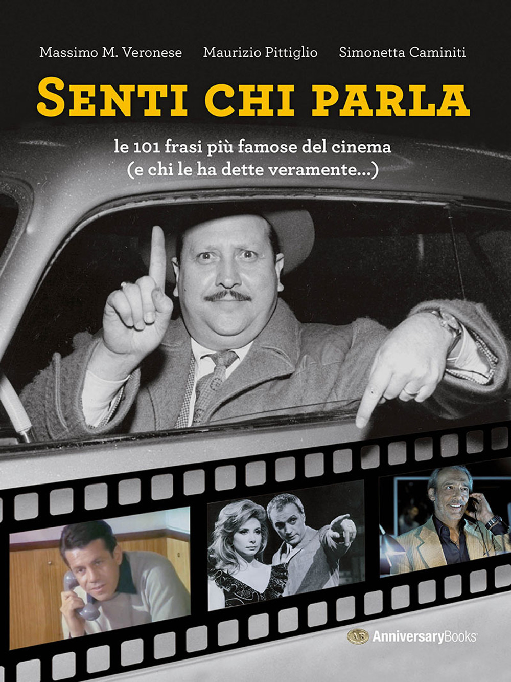 Senti chi parla. Le 101 frasi più famose del cinema (e chi le ha dette veramente...). Ediz. illustrata