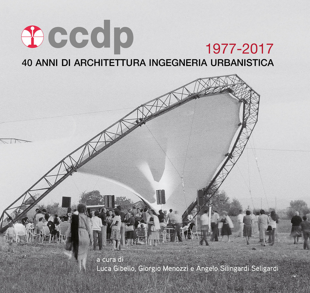 CCDP 1977-2017. 40 anni di architettura ingegneria urbanistica