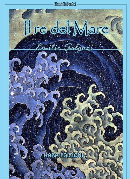 Il re del mare. Nuova ediz.