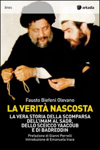 La verità nascosta. La vera storia della scomparsa dell'imam Al Sadr, dello sceicco Yaacoub e di Badreddin