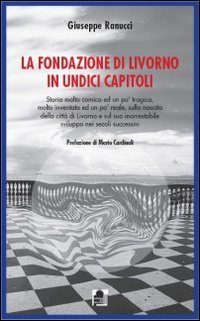 La fondazione di Livorno in undici capitoli