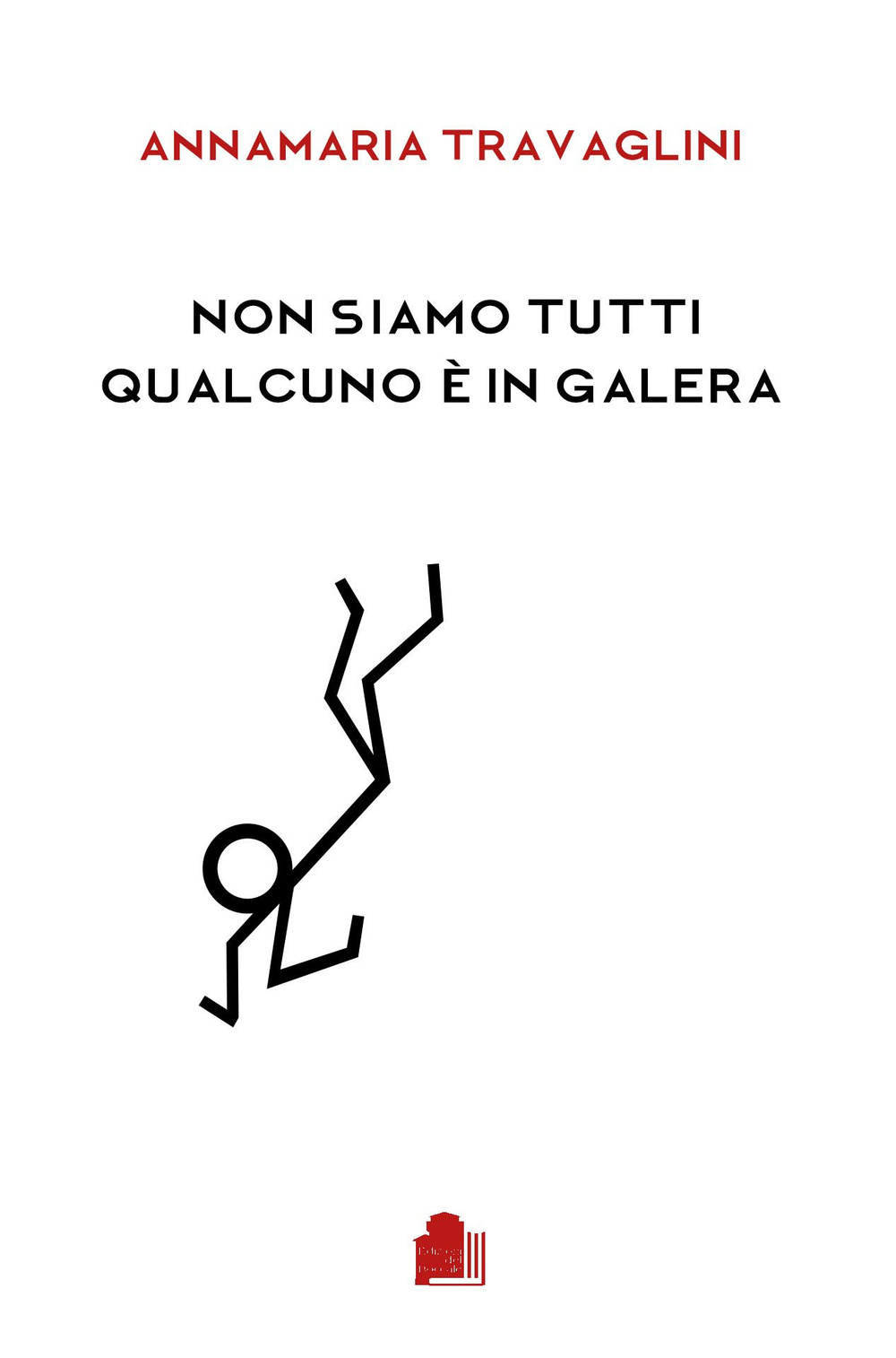 Non siamo tutti qualcuno è in galera