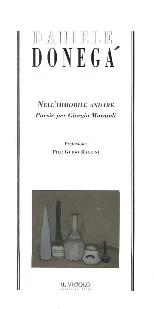 Nell'immobile andare. Poesie per Giorgio Morandi