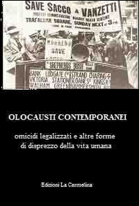 Olocausti contemporanei. Omicidi legalizzati e altre forme di disprezzo della vita umana