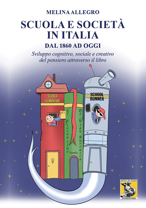 Scuola e società in Italia dal 1860 ad oggi. Sviluppo cognitivo, sociale e creativo del pensiero attraverso il libro