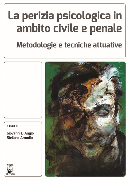 La perizia psicologica in ambito civile e penale. Metodologie e tecniche attuative