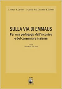 Sulla via di Emmaus. Per una pedagogia dell'ascolto e del camminare insieme