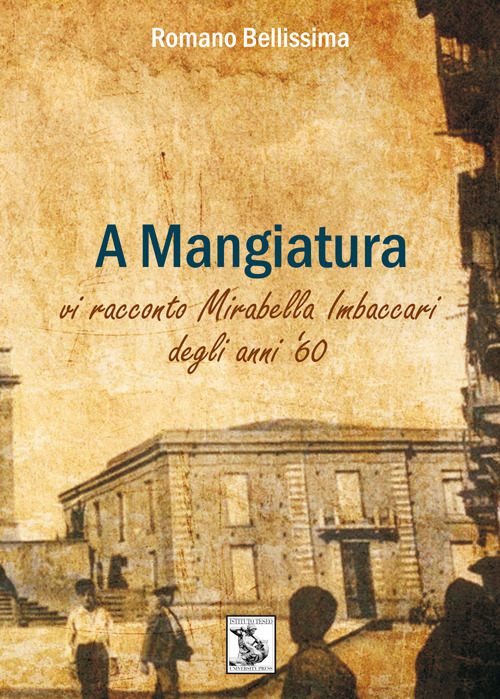 A Mangiatura. Vi racconto Mirabella Imbaccari degli anni '60