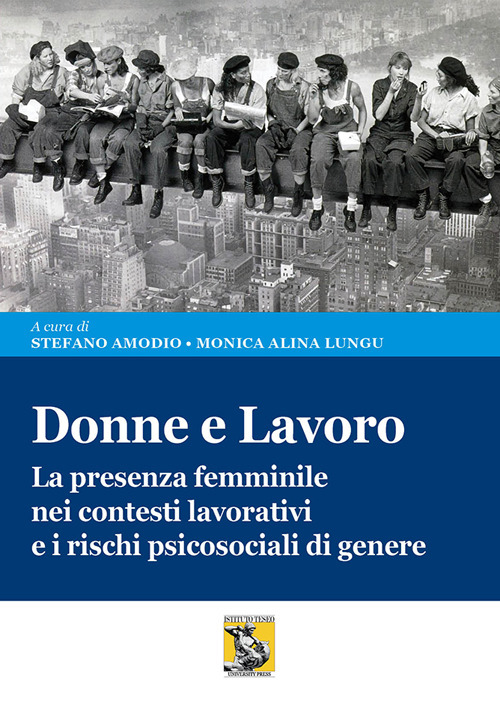 Donne e lavoro. La presenza femminile nei contesti lavorativi e i rischi psicosociali di genere