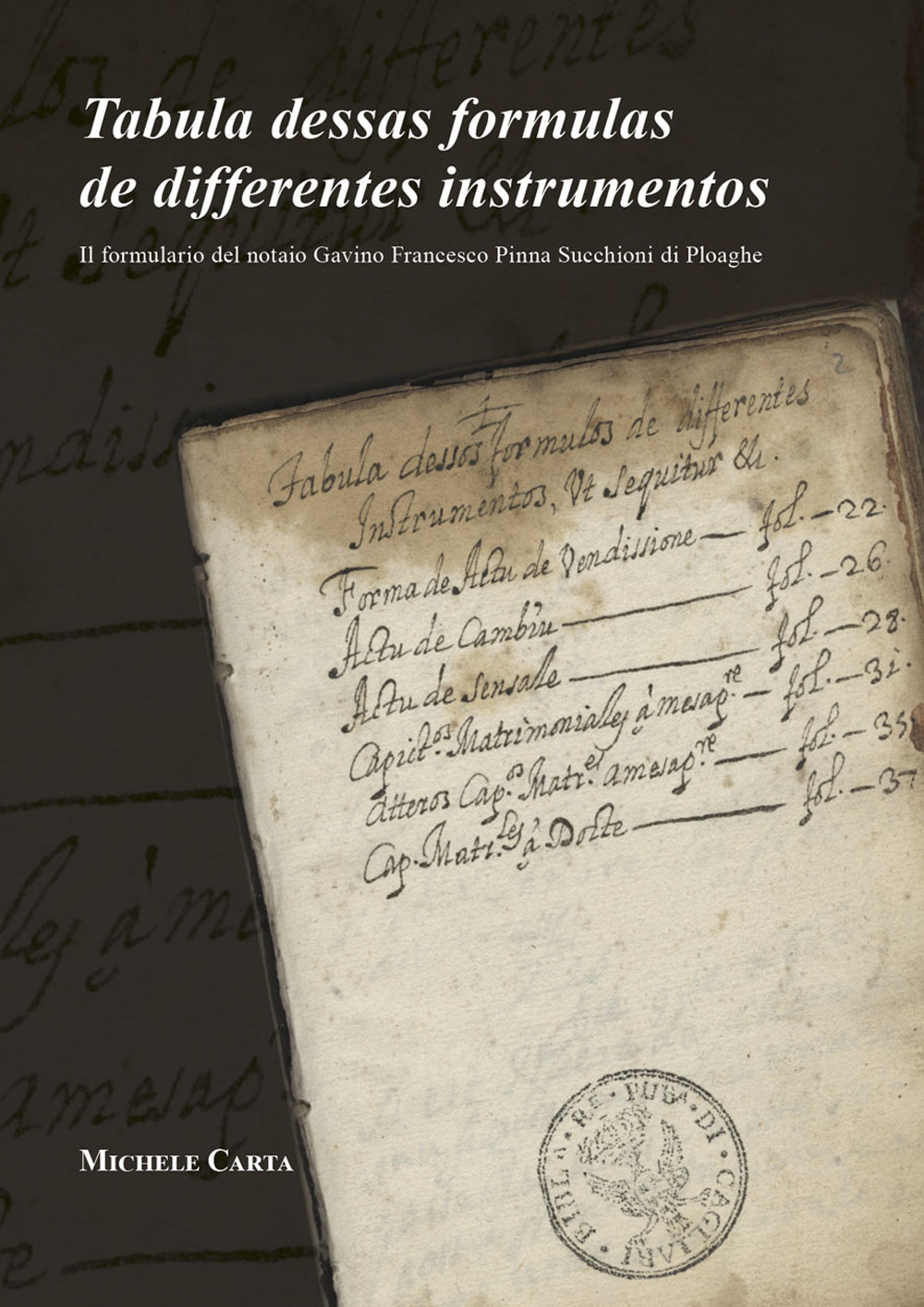 Tabula dessas formulas de differentes instrumentos. Il formulario del notaio Gavino Francesco Pinna Succhioni di Ploaghe